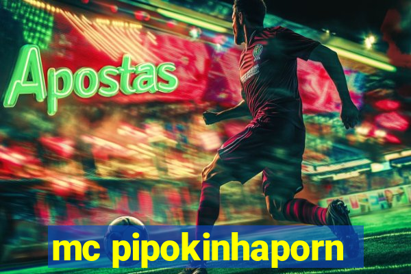 mc pipokinhaporn